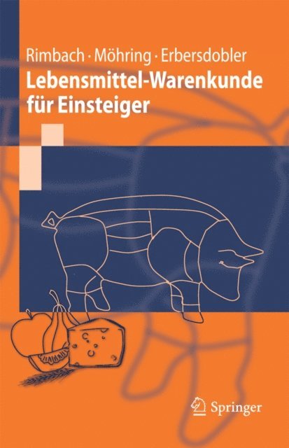 Helmut F. Erbersdobler, Jennifer Mohring, Gerald Rimbach - Lebensmittel-Warenkunde für Einsteiger, E-bok