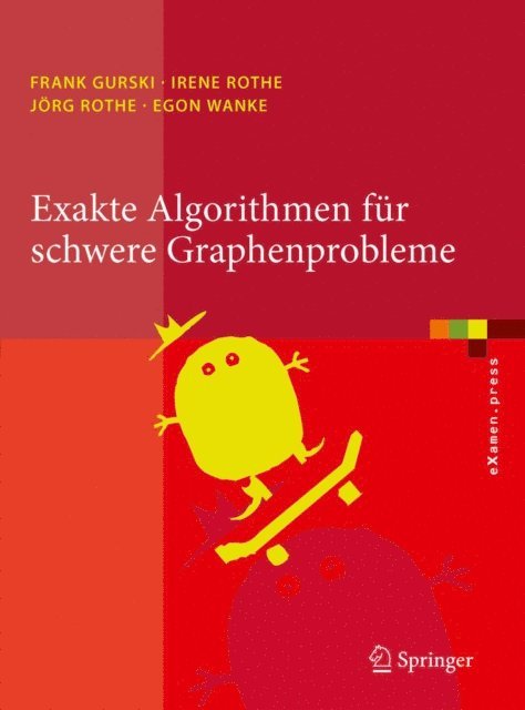 Egon Wanke, Jorg Rothe, Irene Rothe, Frank Gurski - Exakte Algorithmen für schwere Graphenprobleme, E-bok