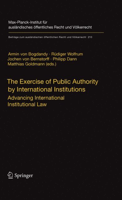 Matthias Goldmann, Philipp Dann, Jochen Bernstorff, Rudiger Wolfrum, Armin Bogdandy - Exercise of Public Authority by International Institutions, E-bok