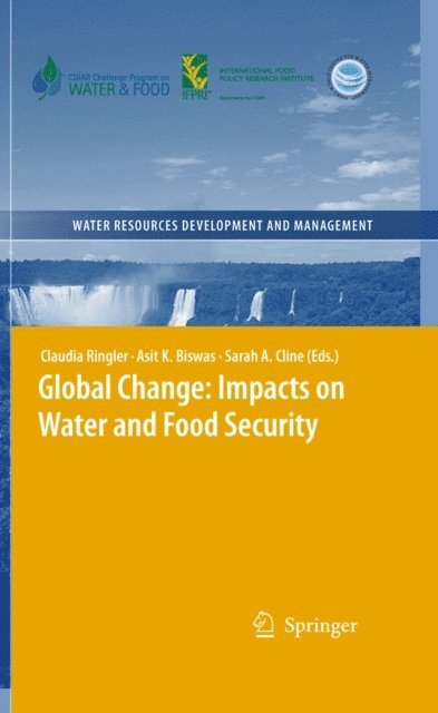 Sarah Cline, Asit K. Biswas, Claudia Ringler - Global Change: Impacts on Water and food Security, E-bok