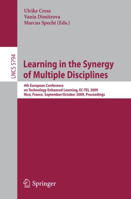 Marcus Specht, Vania Dimitrova, Ulrike Cress - Learning in the Synergy of Multiple Disciplines, E-bok