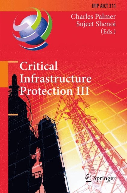 Sujeet Shenoi, Charles Palmer - Critical Infrastructure Protection III, E-bok