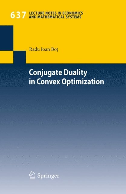 Radu Ioan Bot - Conjugate Duality in Convex Optimization, E-bok