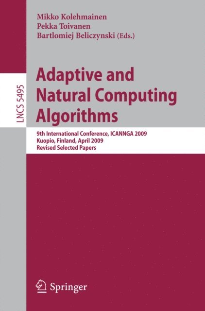 Bartlomiej Beliczynski, Pekka Toivanen, Ville Kolehmainen - Adaptive and Natural Computing Algorithms, E-bok
