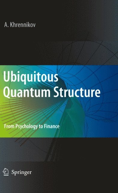 Andrei Y. Khrennikov - Ubiquitous Quantum Structure, E-bok