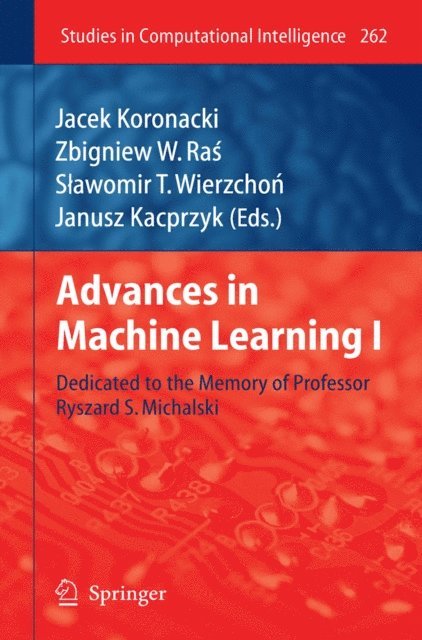Slawomir T. Wierzchon, Zbigniew W. Ras, Jacek Koronacki - Advances in Machine Learning I, E-bok