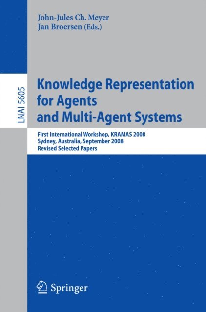 Jan M. Broersen, John-Jules Meyer - Knowledge Representation for Agents and Multi-Agent Systems, E-bok