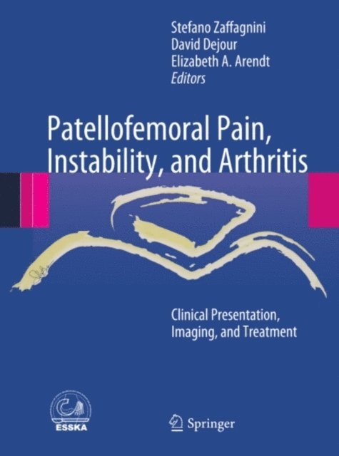 Elizabeth A. Arendt, David Dejour, Stefano Zaffagnini - Patellofemoral Pain, Instability, and Arthritis, E-bok