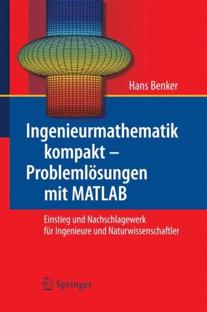 Hans Benker - Ingenieurmathematik kompakt – Problemlösungen mit MATLAB, E-bok