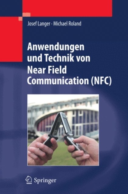 Michael Roland, Josef Langer - Anwendungen und Technik von Near Field Communication (NFC), E-bok