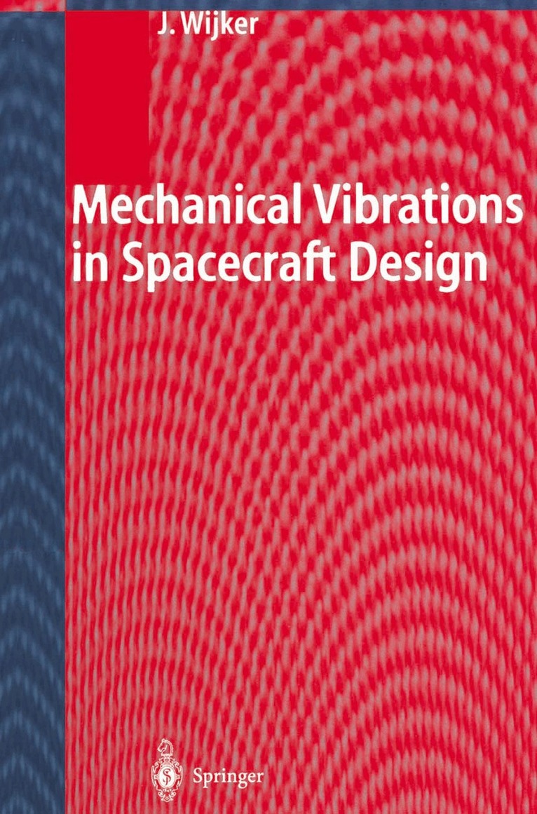 J. Jaap Wijker - Mechanical Vibrations in Spacecraft Design, Häftad