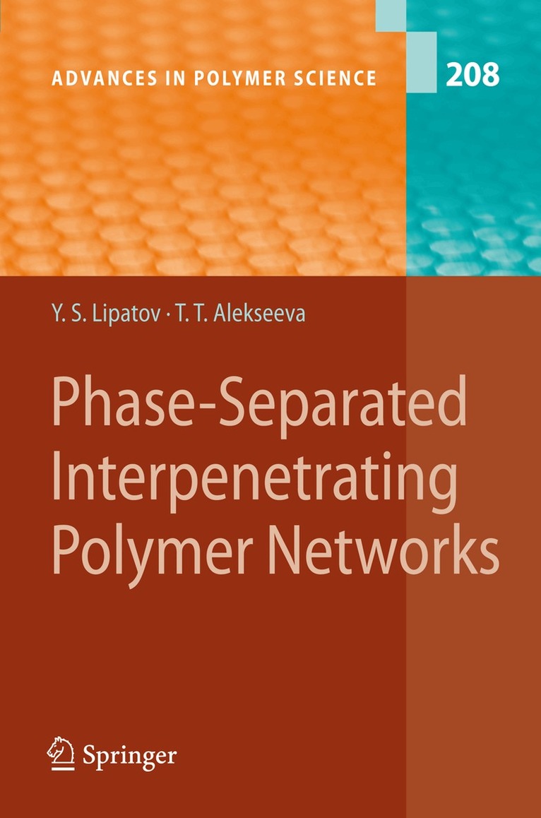 Yuri S. Lipatov, Tatiana Alekseeva - Phase-Separated Interpenetrating Polymer Networks, Häftad