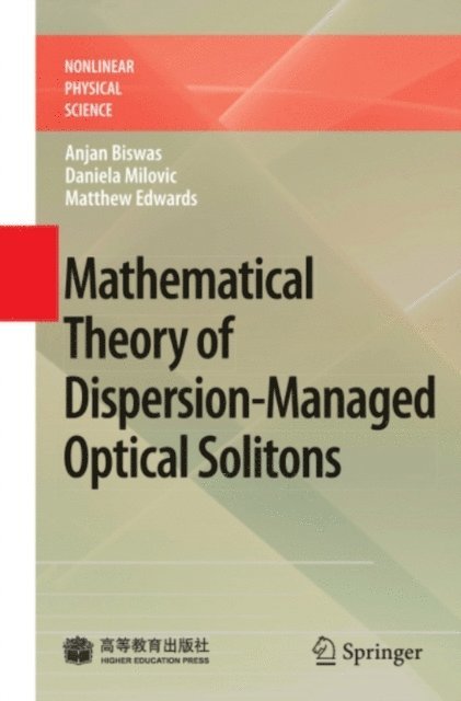 Matthew Edwards, Daniela Milovic, Anjan Biswas - Mathematical Theory of Dispersion-Managed Optical Solitons, E-bok