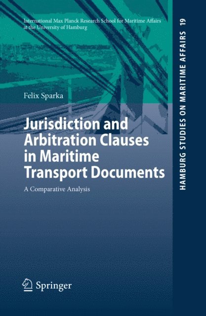 Felix Sparka - Jurisdiction and Arbitration Clauses in Maritime Transport Documents, E-bok