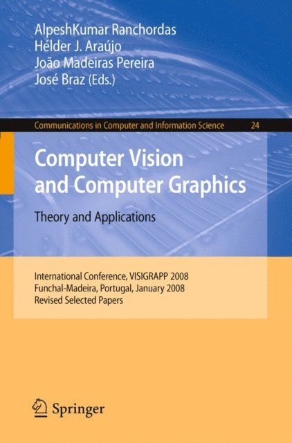 Jose Braz, Joao Madeiras Pereira, Helder J. Araujo, AlpeshKumar Ranchordas - Computer Vision and Computer Graphics - Theory and Applications, E-bok
