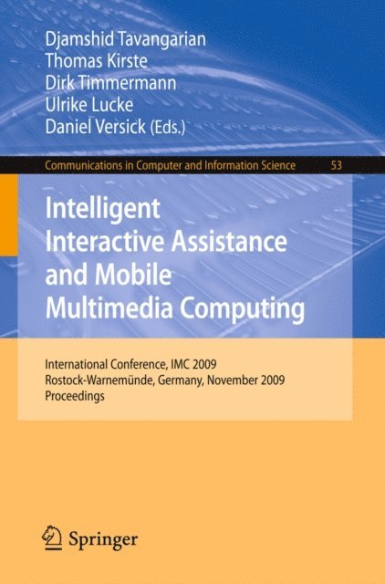 Daniel Versick, Ulrike Lucke, Dirk Timmermann, Thomas Kirste, Djamshid Tavangarian - Intelligent Interactive Assistance and Mobile Multimedia Computing, E-bok