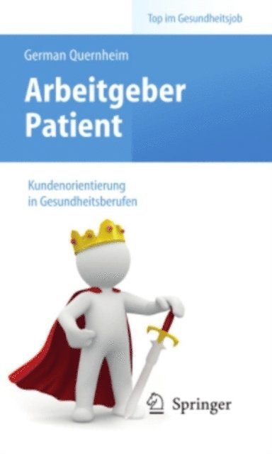 German Quernheim - Arbeitgeber Patient - Kundenorientierung in Gesundheitsberufen, E-bok