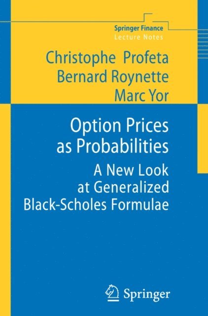 Marc Yor, Bernard Roynette, Christophe Profeta - Option Prices as Probabilities, E-bok
