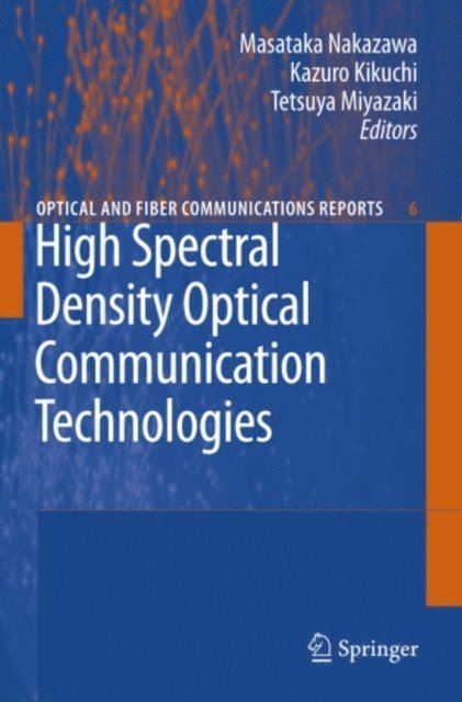 Tetsuya Miyazaki, Kazuro Kikuchi, Masataka Nakazawa - High Spectral Density Optical Communication Technologies, E-bok