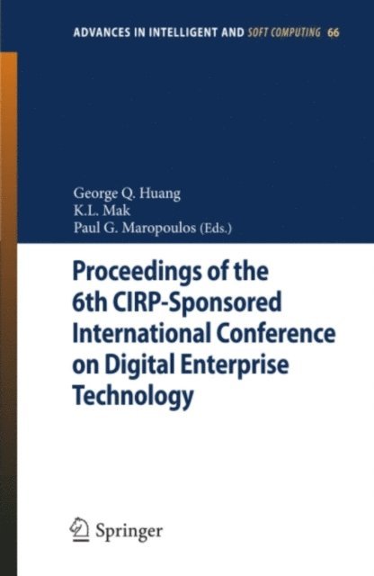 Paul G. Maropoulos, K.L. Mak, George Q. Huang - Proceedings of the 6th CIRP-Sponsored International Conference on Digital Enterprise Technology, E-bok