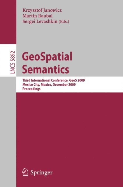 Sergei Levashkin, Martin Raubal, Krzysztof Janowicz - GeoSpatial Semantics, E-bok