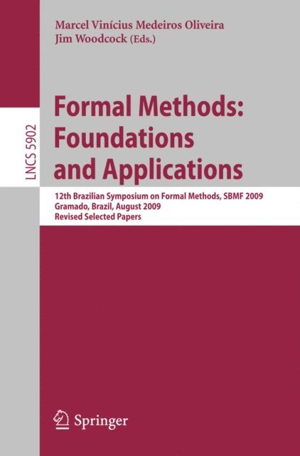Jim Woodcock, Marcel Vinicius Medeiros Oliveira - Formal Methods: Foundations and Applications, E-bok