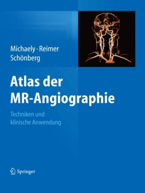Stefan O. Schonberg, Peter Reimer, Henrik J. Michaely - Atlas der MR-Angiographie, E-bok