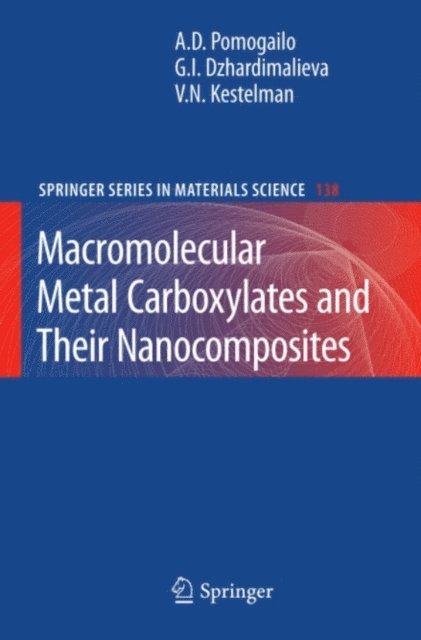 V. N. Kestelman, Gulzhian I. Dzhardimalieva, Anatolii D. Pomogailo - Macromolecular Metal Carboxylates and Their Nanocomposites, E-bok