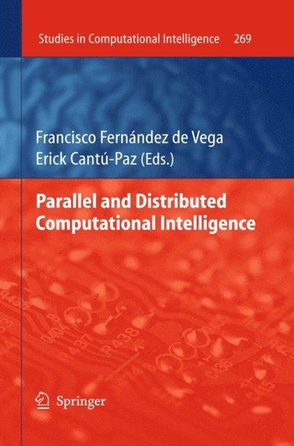 Erick Cantu-Paz, Francisco Fernandez Vega - Parallel and Distributed Computational Intelligence, E-bok