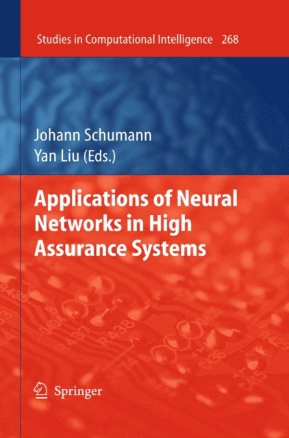 Yan Liu, Johann M.Ph. Schumann - Applications of Neural Networks in High Assurance Systems, E-bok