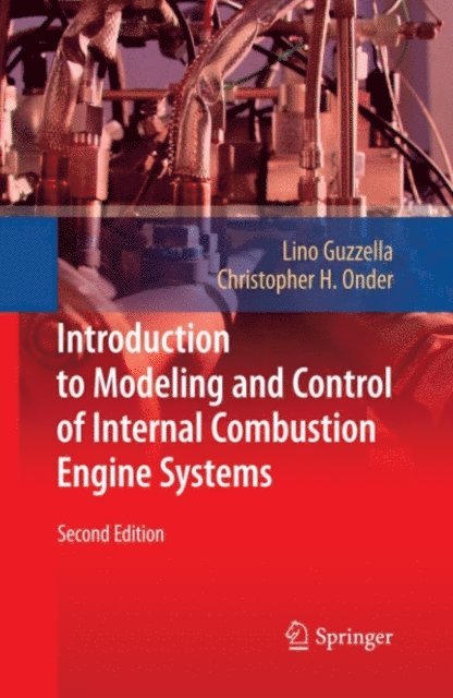 Christopher Onder, Lino Guzzella - Introduction to Modeling and Control of Internal Combustion Engine Systems, E-bok