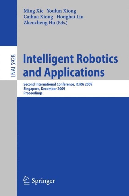 Zhencheng Hu, Caihua Xiong, Youlun Xiong, Ming Xie - Intelligent Robotics and Applications, E-bok