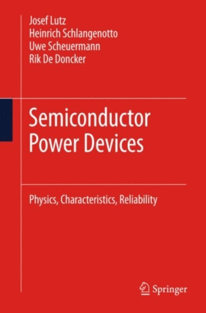 Rik De Doncker, Uwe Scheuermann, Heinrich Schlangenotto, Josef Lutz - Semiconductor Power Devices, E-bok