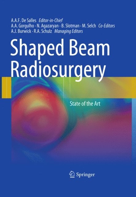 Raymond Schulz, Aaron J. Burwick, Michael Selch, Ben Slotman, Nzhde Agazaryan, Alessandra Gorgulho, Antonio A. F. De Salles - Shaped Beam Radiosurgery, E-bok. Tillgänglighet: Lägg i varukorg