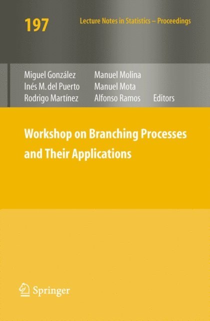 Alfonso Ramos, Manuel Mota, Manuel Molina, Rodrigo Martinez, Ines M. Puerto, Miguel Gonzalez - Workshop on Branching Processes and Their Applications, E-bok