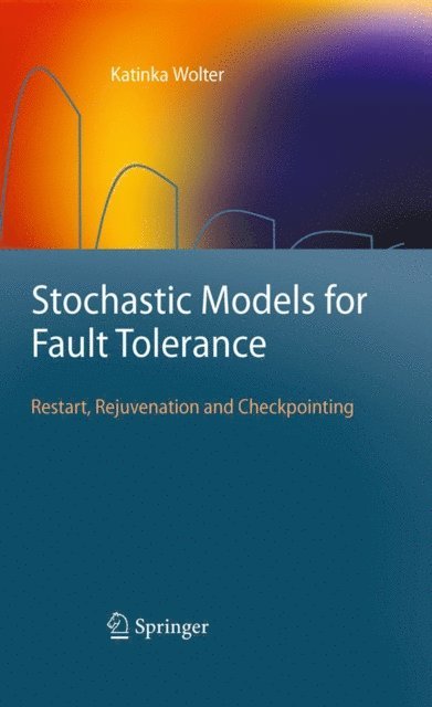 Katinka Wolter - Stochastic Models for Fault Tolerance, E-bok