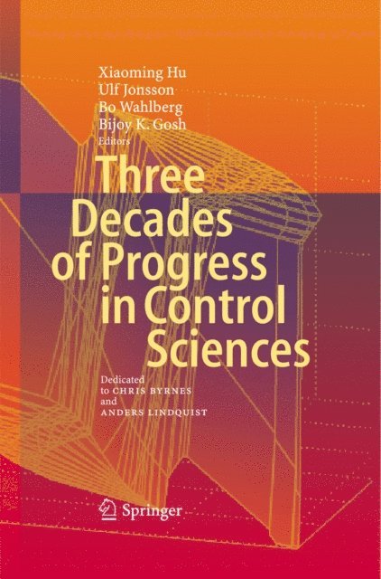 Bijoy Ghosh, Bo Wahlberg, Ulf Jonsson, Xiaoming Hu - Three Decades of Progress in Control Sciences, E-bok