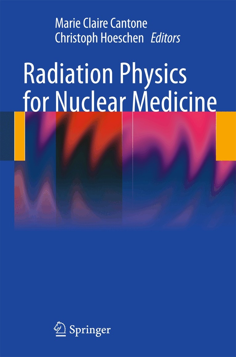 Marie Claire Cantone, Christoph Hoeschen - Radiation Physics for Nuclear Medicine, Inbunden. Tillgänglighet: Lägg i varukorg