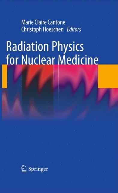 Christoph Hoeschen, Marie Claire Cantone - Radiation Physics for Nuclear Medicine, E-bok. Tillgänglighet: Lägg i varukorg