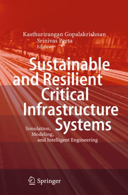 Srinivas Peeta, Kasthurirangan Gopalakrishnan - Sustainable and Resilient Critical Infrastructure Systems, E-bok
