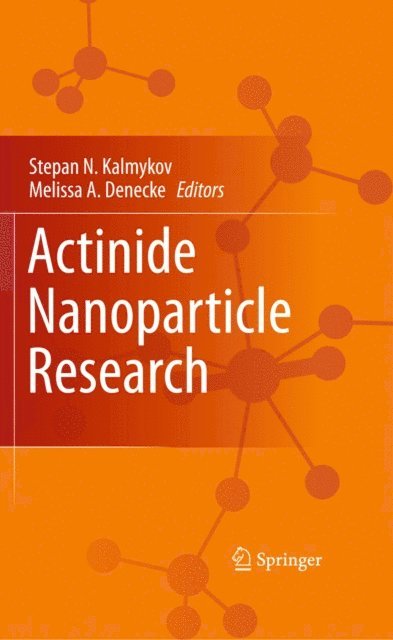 Melissa A. Denecke, Stepan N. Kalmykov - Actinide Nanoparticle Research, E-bok