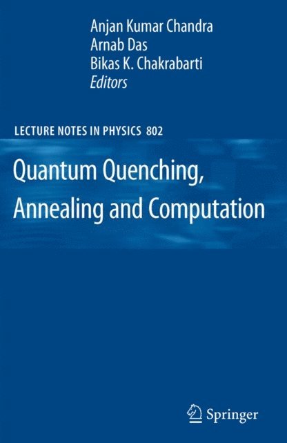 Bikas K. Chakrabarti, Arnab Das, Anjan Kumar Chandra - Quantum Quenching, Annealing and Computation, E-bok