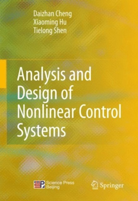 Tielong Shen, Xiaoming Hu, Daizhan Cheng - Analysis and Design of Nonlinear Control Systems, E-bok