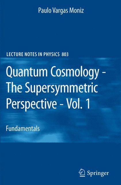 Paulo Vargas Moniz - Quantum Cosmology - The Supersymmetric Perspective - Vol. 1, E-bok