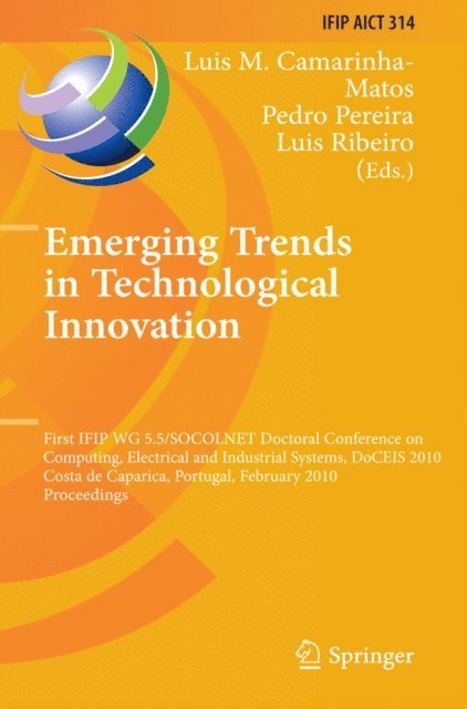 Luis Ribeiro, Pedro Pereira, Luis M. Camarinha-Matos - Emerging Trends in Technological Innovation, E-bok