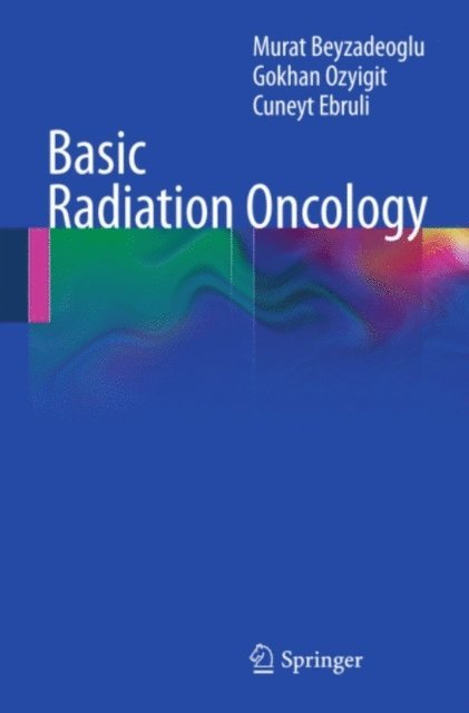 Cuneyt Ebruli, Gokhan Ozyigit, Murat Beyzadeoglu - Basic Radiation Oncology, E-bok. Tillgänglighet: Lägg i varukorg