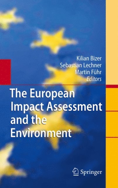 Martin Fuhr, Sebastian Lechner, Kilian Bizer - European Impact Assessment and the Environment, E-bok