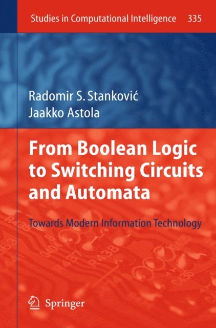 Jaakko Astola, Radomir S. Stankovic - From Boolean Logic to Switching Circuits and Automata, E-bok