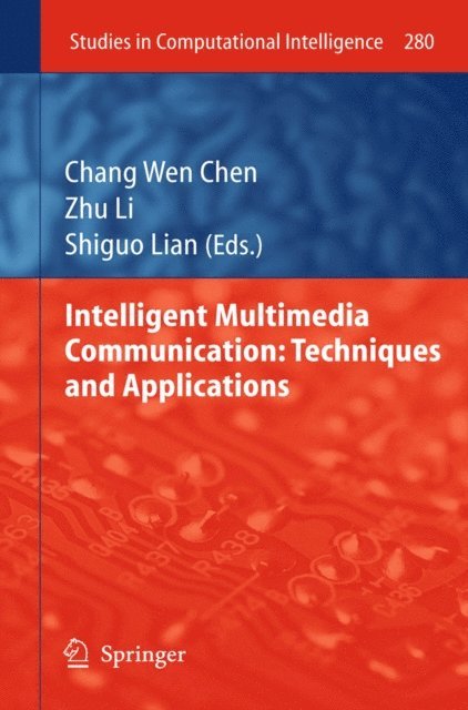 Shiguo Lian, Zhu Li, Chang Wen Chen - Intelligent Multimedia Communication: Techniques and Applications, E-bok