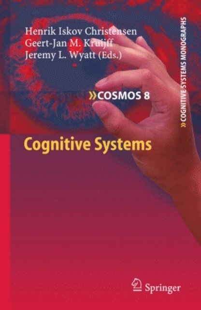 Jeremy L. Wyatt, Geert-Jan M. Kruijff, Henrik Christensen - Cognitive Systems, E-bok